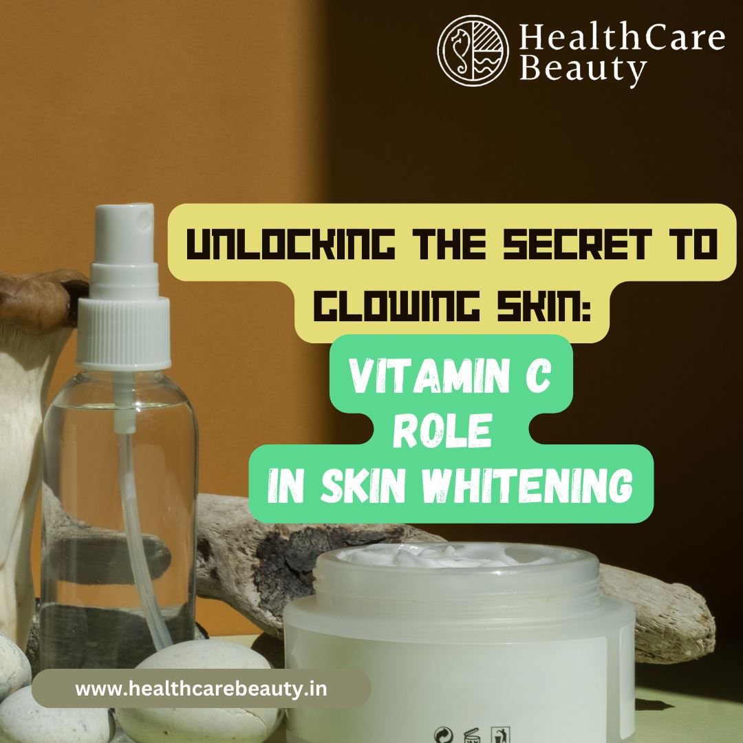 Unlocking the Secret to Glowing Skin Vitamin C Role in Skin Whitening